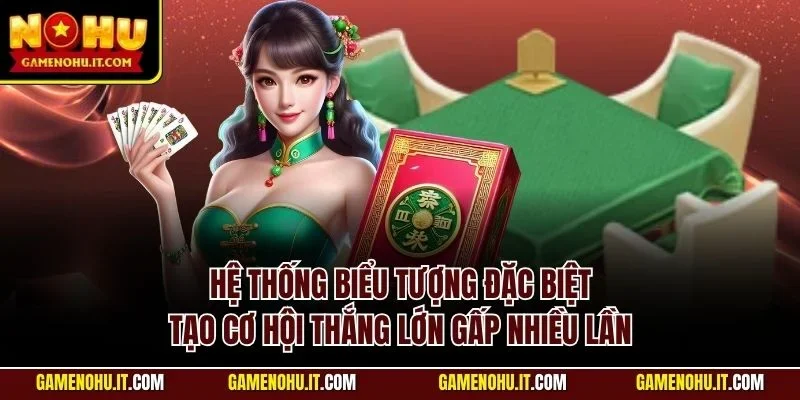 Hệ thống biểu tượng đặc biệt tạo cơ hội thắng lớn gấp nhiều lần